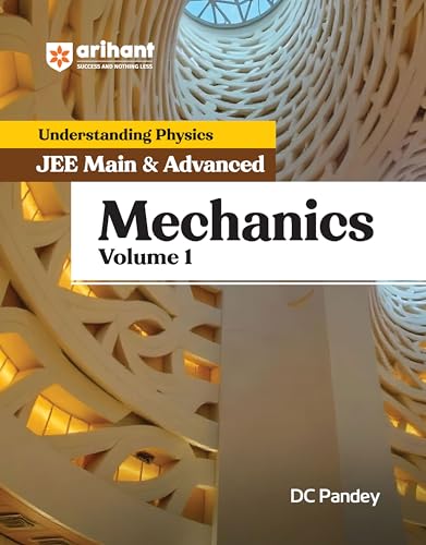 Image of Arihant Understanding Physics Mechanics Volume 1 by DC Pandey | JEE Main and Advanced 2025 | Chapterwise Theory, MCQs, PYQs, Concept Boosters | Best ... Exams (Understanding Series for JEE Main)