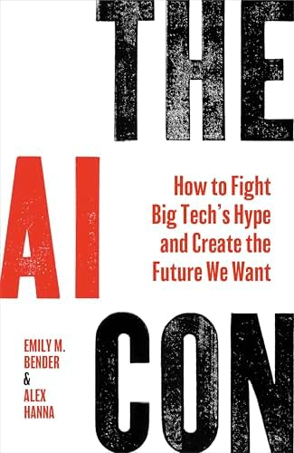 The AI Con: How to Fight Big Tech’s Hype and Create the Future We Want book cover