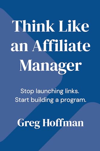 Think Like an Affiliate Manager