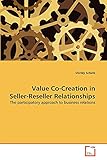 Value Co-Creation in Seller-Reseller Relationships: The participatory approach to business relations