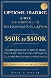 Options Trading A to Z: In-Depth Guide to the Technical Foundations and Strategies to Scale From $50K to $500K: Mastering Greeks, IV Timing, LEAPS, Credit Spreads, Poor Man’s Covered Calls and Multi-Strategy Portfolios
