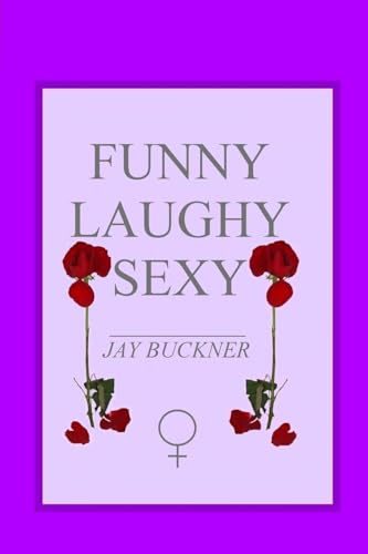 Funny, Laughy, Sexy