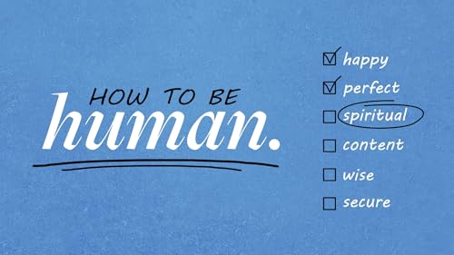 How To Be Spiritual | How To Be Human - March 1st, 2026