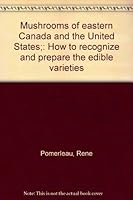 Mushrooms of eastern Canada and the United States;: How to recognize and prepare the edible varieties B0006ASO5W Book Cover