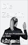 Die Zeugin: 12. Fall von Privatdetektiv Ben Malle (Gelber Mallorca-Krimi) - Ralf Kelten 
