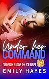 Under Her Command: A Lesbian/Sapphic Romance (Phoenix Ridge Police Department Book 6)