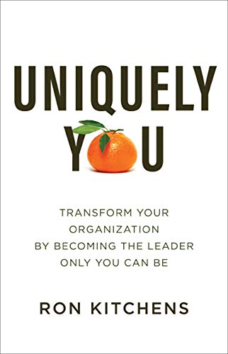 Uniquely You: Transform Your Organization by Becoming the Leader Only You Can Be image 2