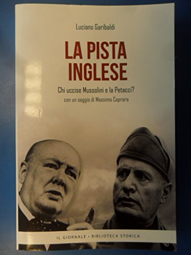 Pista inglese. Chi uccise Mussolini e la Petacci? Pista inglese. Chi uccise Mussolini e la Petacci?