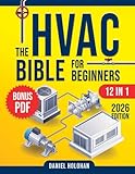 The HVAC BIBLE For Beginners [12 IN 1]: The Ultimate Guide to Becoming a Pro – Troubleshoot, Repair, and Install Like an Expert- Residential & Commercial Systems
