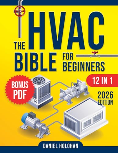 The HVAC BIBLE For Beginners [12 IN 1]: The Ultimate Guide to Becoming a Pro – Troubleshoot, Repair, and Install Like an Expert- Residential & Commercial Systems