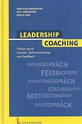 Leadership Coaching: Führung durch Informationsmanagement, Aufgaben- und Ergebnisvereinbarung und Coaching: Führen durch Informationsmanagement, Aufgaben- und Ergebnisvereinbarung und Coaching Leadership Coaching: Führung durch Informationsmanagement, Aufgaben- und Ergebnisvereinbarung und Coaching: Führen durch Informationsmanagement, Aufgaben- und Ergebnisvereinbarung und Coaching