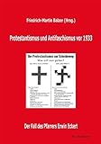  Protestantismus und Antifaschismus vor 1933. Der Fall des Pfarrers Erwin Eckert in Quellen und Dokumenten: Mit Originalbeiträgen von Wolfgang ... von Waechter, Georg Wünsch und Klaus Wurth