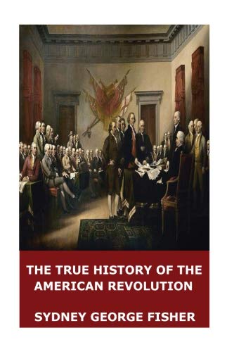 The True History of the American Revolution 1546627758 Book Cover