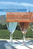 Menü Planer für Singels Aber auch für Paare, Familien.: Aber auch für Paare, Familien.