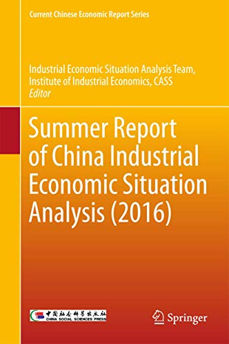Summer Report of China Industrial Economic Situation Analysis (2016) (Current Chinese Economic Report Series)