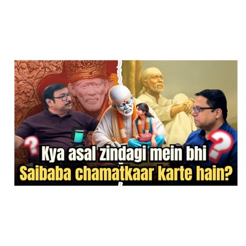Kya Asal Zindagi Mein Bhi Sai Baba Chamatkar Karte Hain?