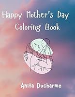 Happy Mother’s Day Coloring Book B0F66D6YDK Book Cover