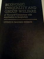 Economic Inequality and Group Welfare: A Theory of Comparison with Application to Bangladesh 019828425X Book Cover