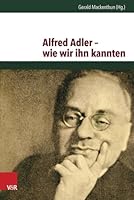 Alfred Adler - Wie Wir Ihn Kannten 3525460589 Book Cover