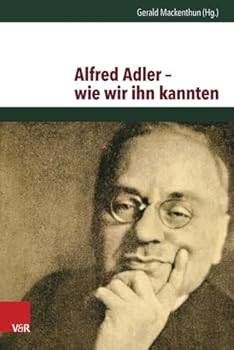 Alfred Adler - Wie Wir Ihn Kannten