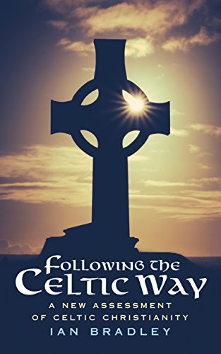 Following the Celtic Way: A New Assessment of Celtic Christianity