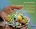 Street Food of India: The 50 Greatest Indian Snacks - Complete with Recipes