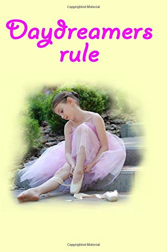 Daydreamers Rule: Ballerina Notebook Diary, College Ruled, 150 pages