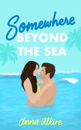 Somewhere Beyond the Sea: An Age Gap Trophy Wife Romance