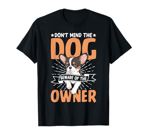 Don't Mind The Dog Beware Of The Owner T-Shirt