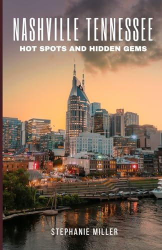 Nashville Tennessee Hot Spots and Hidden Gems: This guide is your passport to uncovering the must visit hot spots and the best kept secrets that make Nashville a cultural haven.