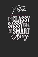 Victoria I'm Classy Sassy and a bit Smart Assy: 6x9 Victoria Name Notebook for Women Journal for Girls 1790596483 Book Cover