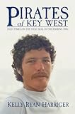 Pirates of Key West: High Times on the High Seas in the Roaring 1980s