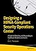 Designing a HIPAA-Compliant Security Operations Center: A Guide to Detecting and Responding to Healthcare Breaches and Events