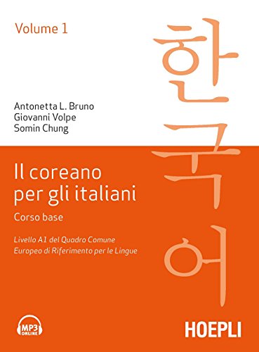 Il coreano per italiani. Corso base. Livello A1 del quadro comune europeo di riferimento per le lingue (Vol. 1)