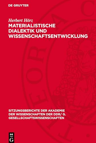 Materialistische Dialektik und Wissenschaftsentwicklung (Sitzungsberichte der Akademie der Wissenschaften der DDR/ G. Gesellschaftswissenschaften, 1980, 6) (German Edition)