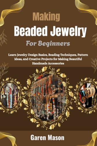 Making Beaded Jewelry For Beginners: Learn Jewelry Design Basics, Beading Techniques, Pattern Ideas, and Creative Projects for Making Beautiful Handmade Accessories image 2