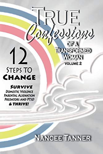 True Confessions Of A Transformed Woman: 12 Steps to Change (TRUE CONFESSIONS SERIES)