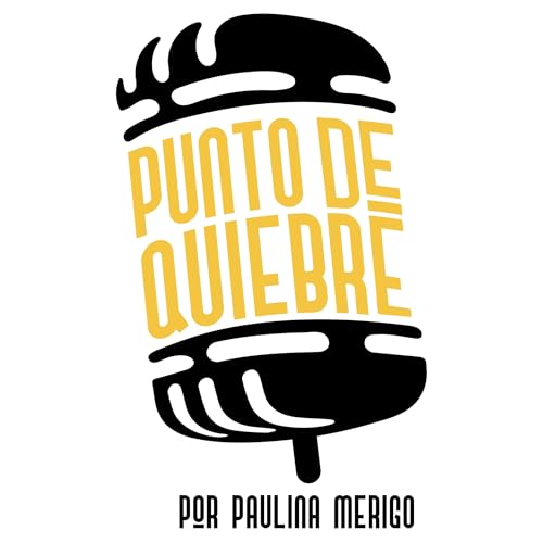 Couverture de Punto de Quiebre Podcast por Paulina M&eacute;rigo