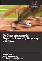 Ogólna sprawnosc fizyczna i rozwój fizyczny uczniów (Polish Edition) 6202467568 Book Cover