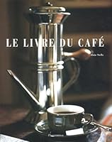 LE LIVRE DU CAFE: POUR INFO : TITRE ANGLAIS = FA3619 2082005941 Book Cover