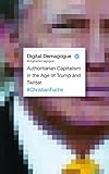 Digital Demagogue: Authoritarian Capitalism in the Age of Trump and Twitter