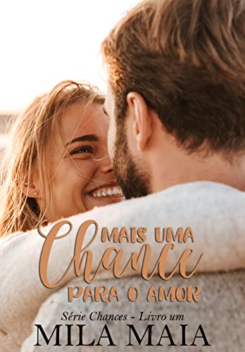 Mais uma chance para o amor: Série Chances - Livro um