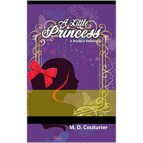 A Little Princess: A Modern Retelling - M.D. Couturier