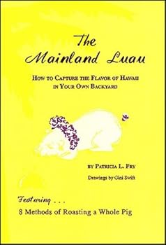 Paperback The Mainland Luau: How to Capture the Flavor of Hawaii in Your Own Backyard Book