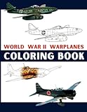  World War II Warplanes Coloring Book: For Kids or Adults