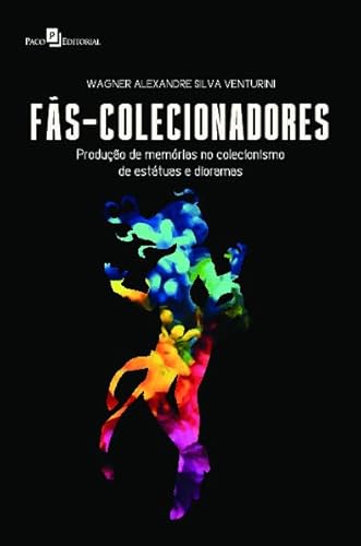Fãs-colecionadores: produção de memórias no colecionismo de estátuas e dioramas