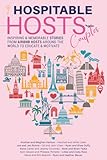 Hospitable Hosts: Couples Edition: Inspiring & Memorable Stories from Airbnb Hosts Around the World to Educate & Motivate