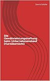  Die Gewährleistungshaftung beim Unternehmenskauf (Kurzübersicht)