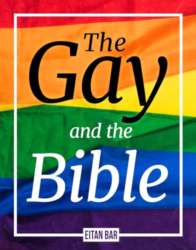 The Gay and the Bible: The Homosexuality Passages Unfiltered, in Their Ancient Context (Quick-Read Collection)