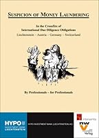 Suspicion of Money Laundering: In the Crossfire of International Due Diligence Obligations. Liechtenstein - Austria - Germany - Switzerland. By Professionals - for Professionals 370830389X Book Cover